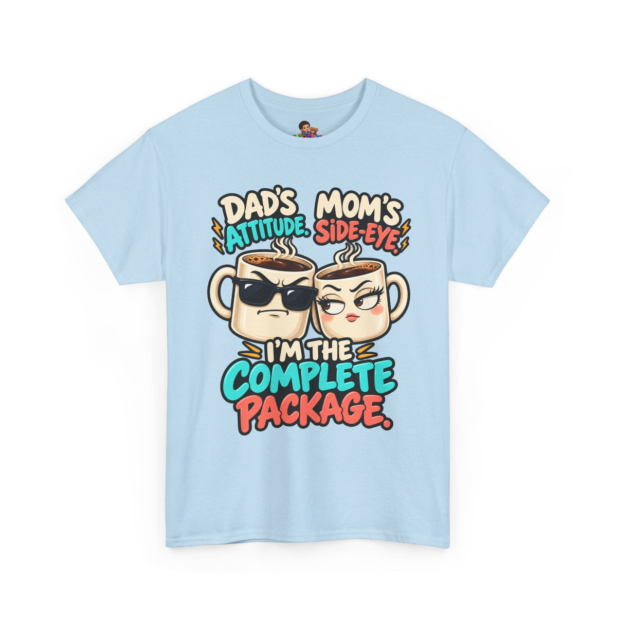 Funny Dad's Attitude Mom's Side Eye I'm The Complete Package Heavy Cotton Tee
