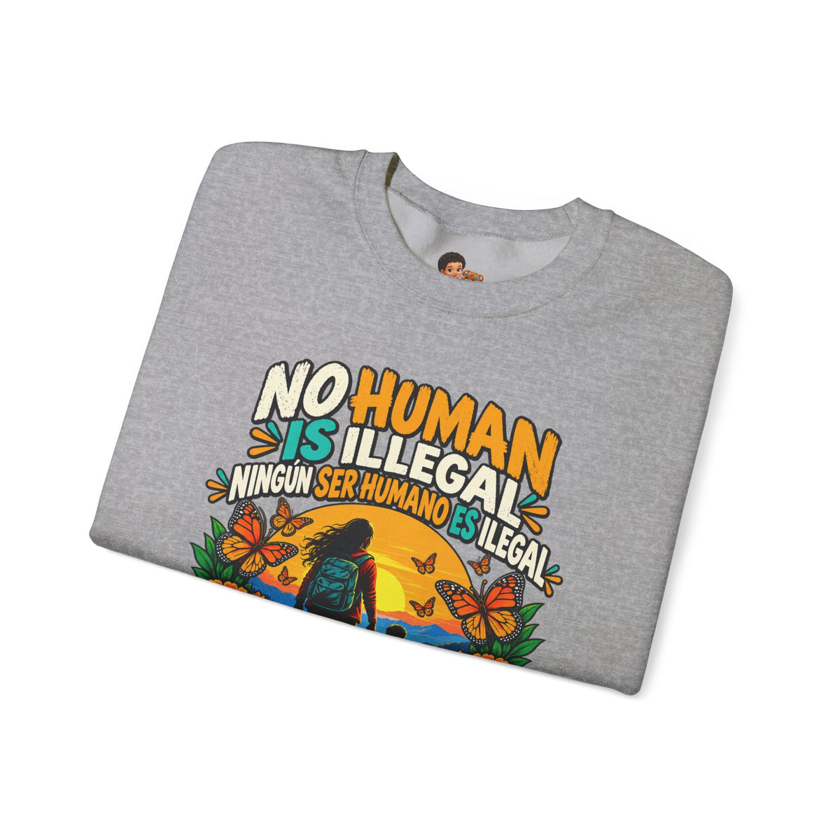 No Human Is Illegal Sweatshirt — Bilingual Immigrant Rights
