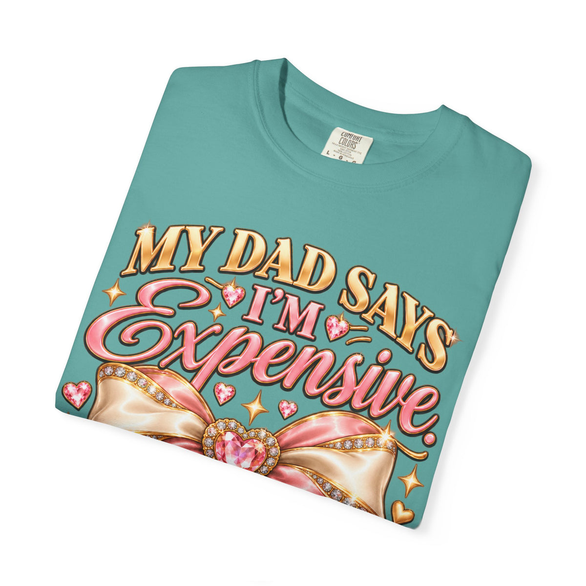 My Dad Says I'm Expensive I Say I'm Limited Edition Shirt, Coquette Bow Tee