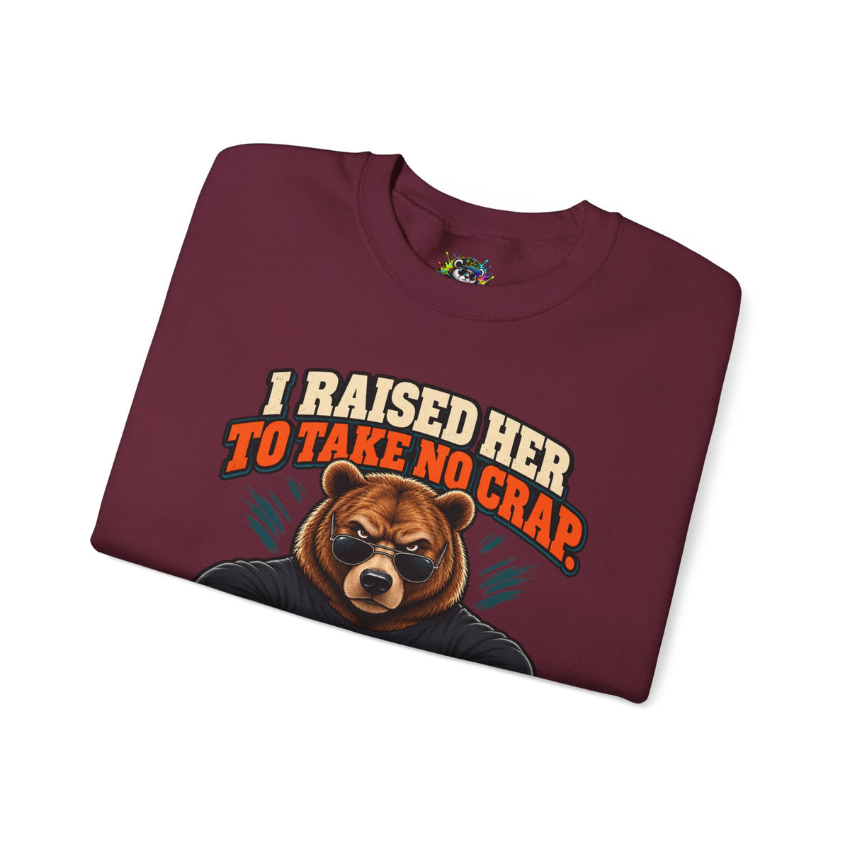 Funny Dad & Daughter Bear Sweatshirt - I Raised Her To Take No Crap