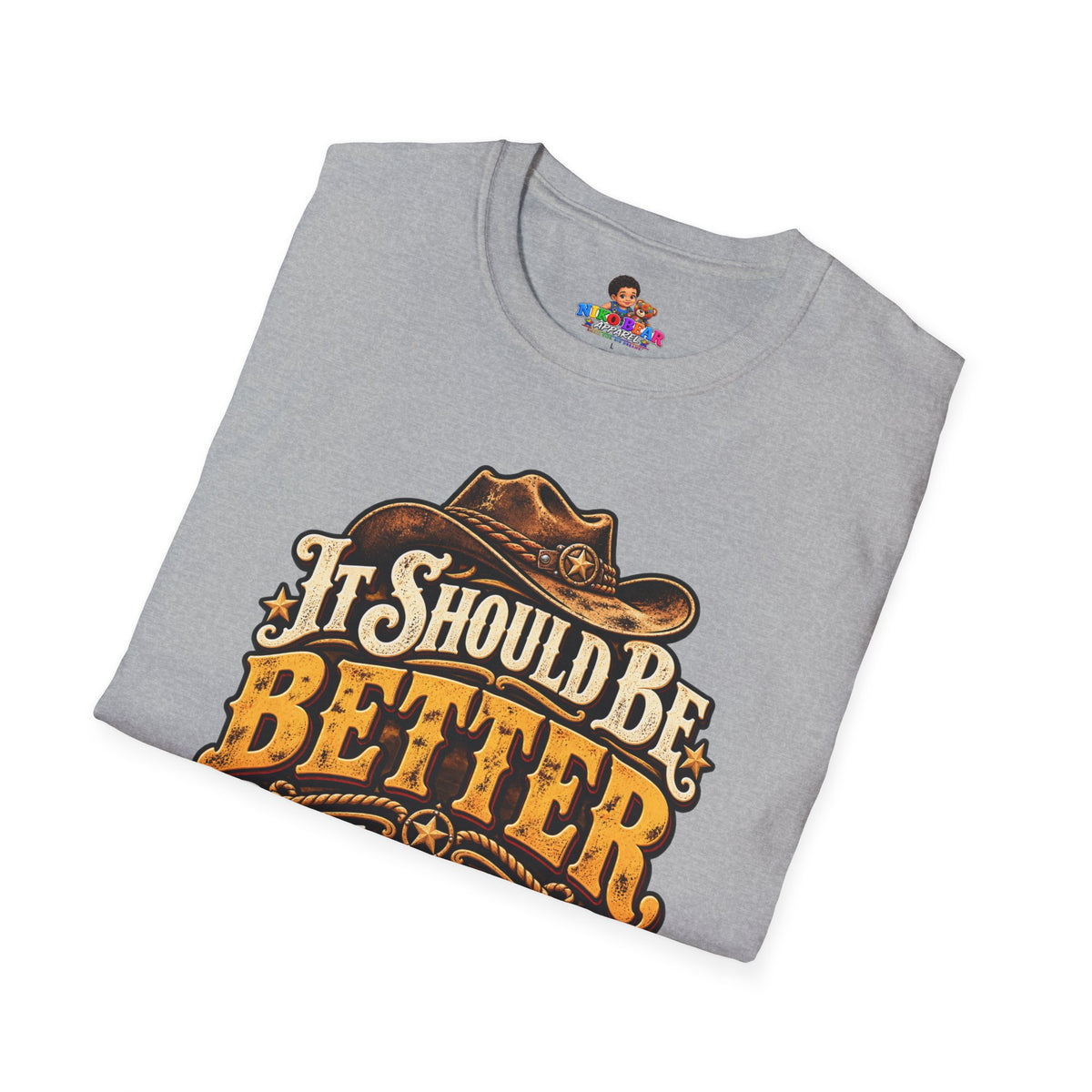 "It Should Be Better But It Could Be Worse" Funny Western Cowboy Graphic Tee