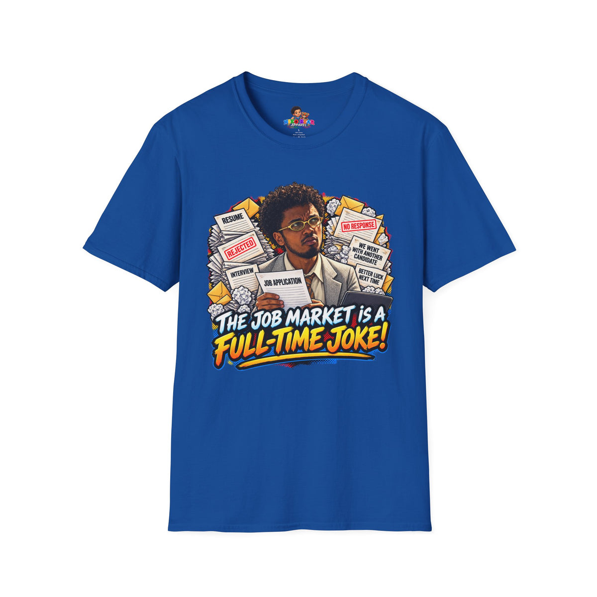 Julian Cross The Job Market Is A Full-Time Joke T-Shirt - Unisex Softstyle Tee