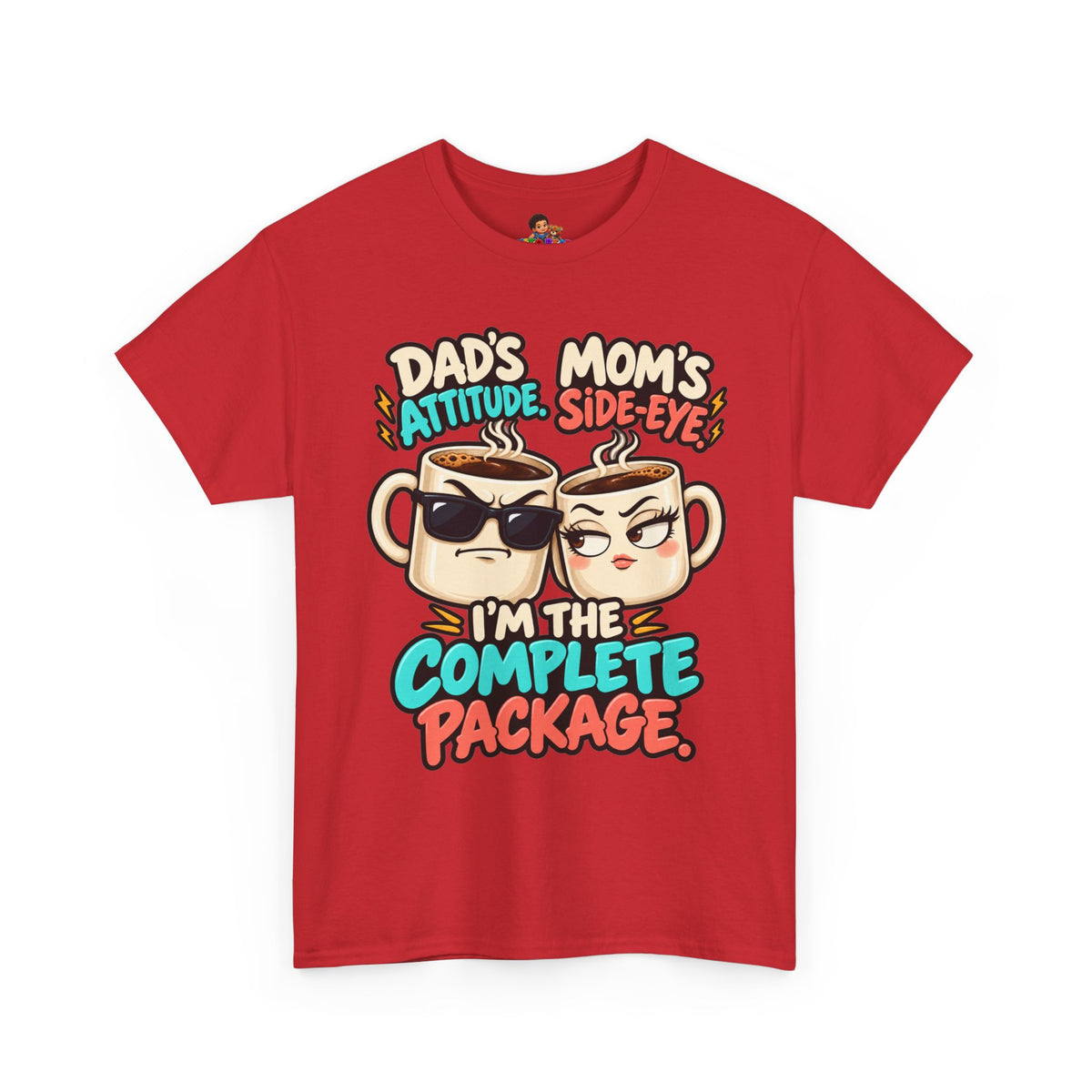 Funny Dad's Attitude Mom's Side Eye I'm The Complete Package Heavy Cotton Tee