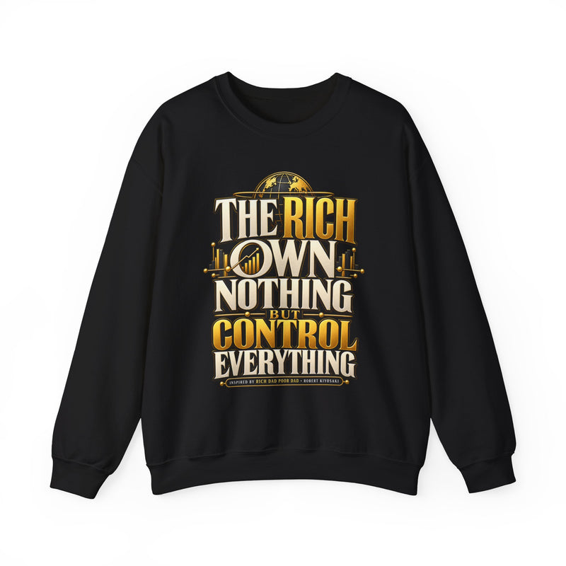 The Rich Own Nothing Control Everything Sweatshirt Entrepreneur Financial Freedom Crew