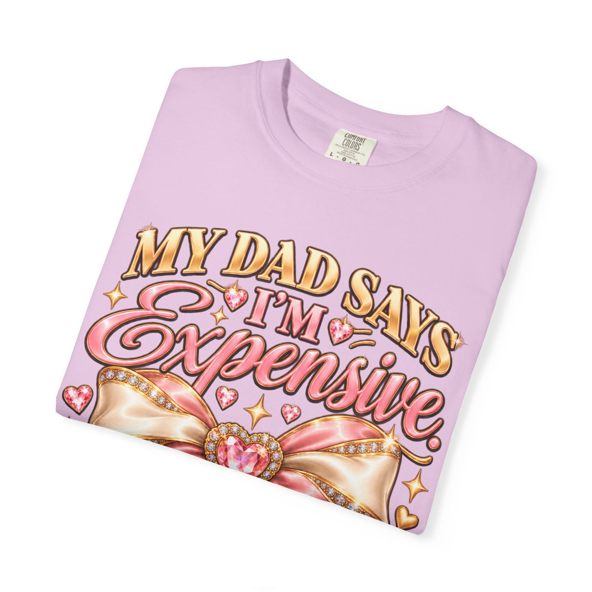 My Dad Says I'm Expensive I Say I'm Limited Edition Shirt, Coquette Bow Tee