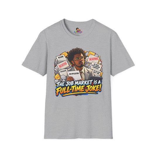 Julian Cross The Job Market Is A Full-Time Joke T-Shirt - Unisex Softstyle Tee