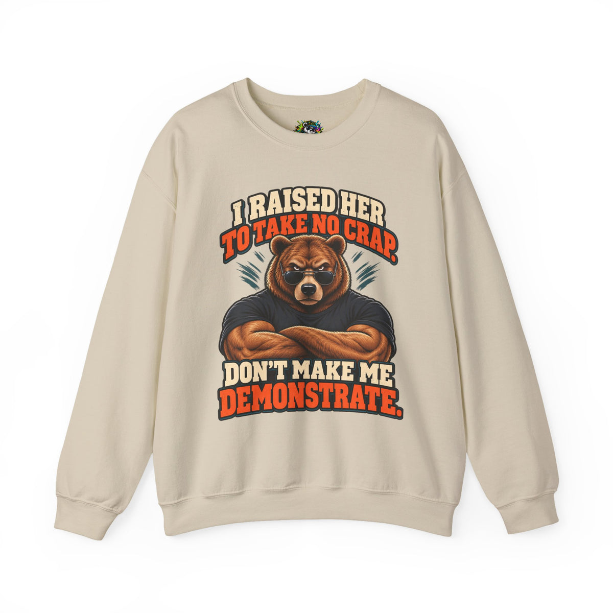 Funny Dad & Daughter Bear Sweatshirt - I Raised Her To Take No Crap