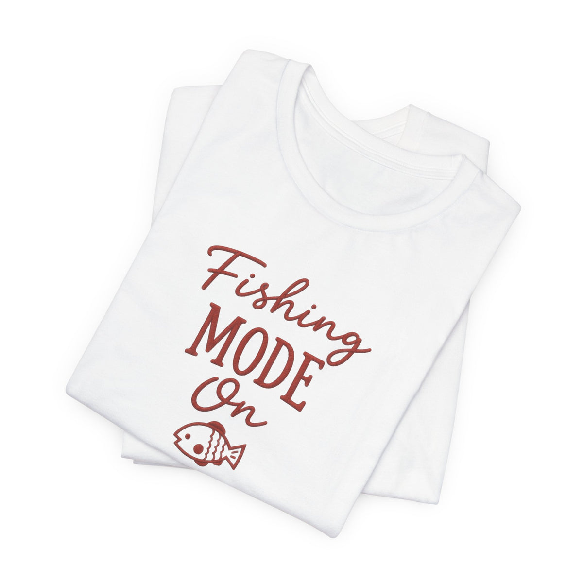 Fishing Mode On T-Shirt — Fishing Graphic Tee