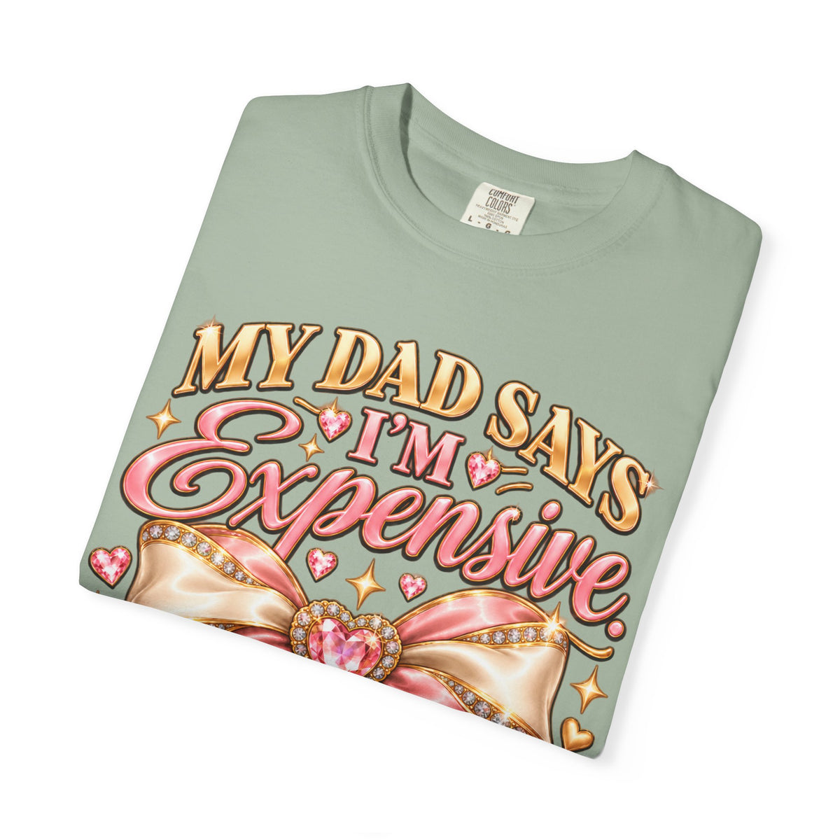 My Dad Says I'm Expensive I Say I'm Limited Edition Shirt, Coquette Bow Tee