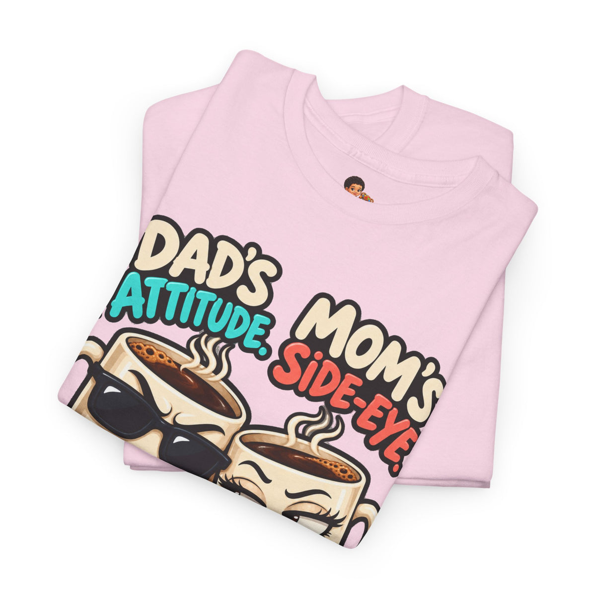 Funny Dad's Attitude Mom's Side Eye I'm The Complete Package Heavy Cotton Tee