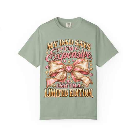 My Dad Says I'm Expensive I Say I'm Limited Edition Shirt, Coquette Bow Tee