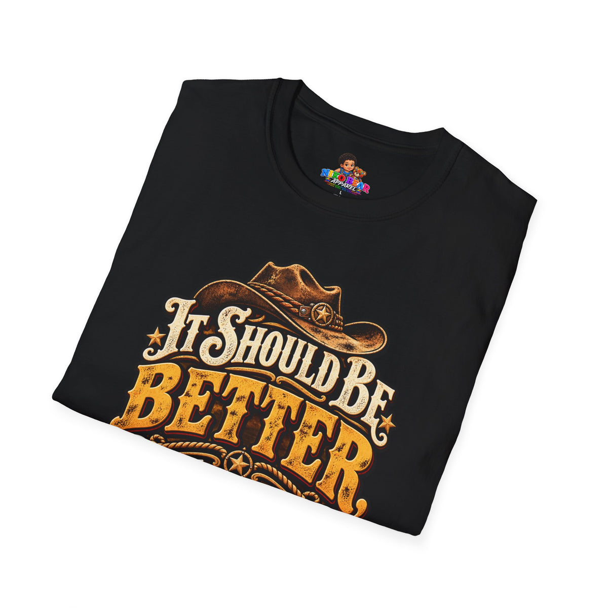 "It Should Be Better But It Could Be Worse" Funny Western Cowboy Graphic Tee