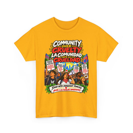 Community Over Cruelty T-Shirt — Immigrant Rights Graphic Tee