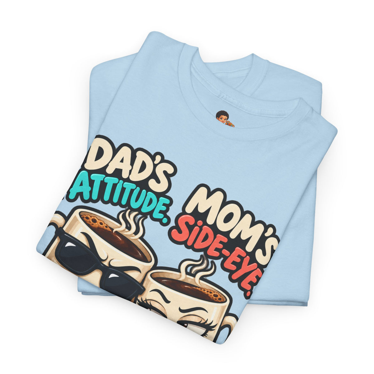 Funny Dad's Attitude Mom's Side Eye I'm The Complete Package Heavy Cotton Tee