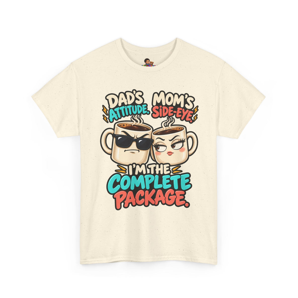 Funny Dad's Attitude Mom's Side Eye I'm The Complete Package Heavy Cotton Tee