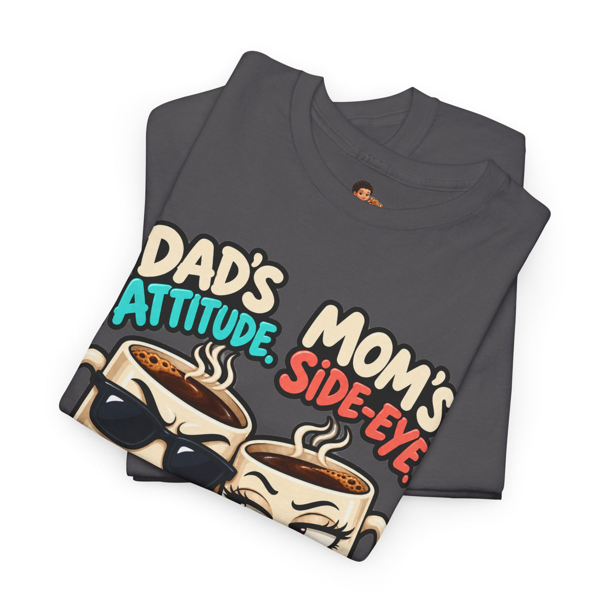 Funny Dad's Attitude Mom's Side Eye I'm The Complete Package Heavy Cotton Tee