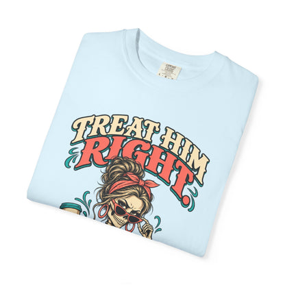 Funny Skeleton Graphic Tee - Treat Him Right I'm Much Funnier When I Like You Shirt