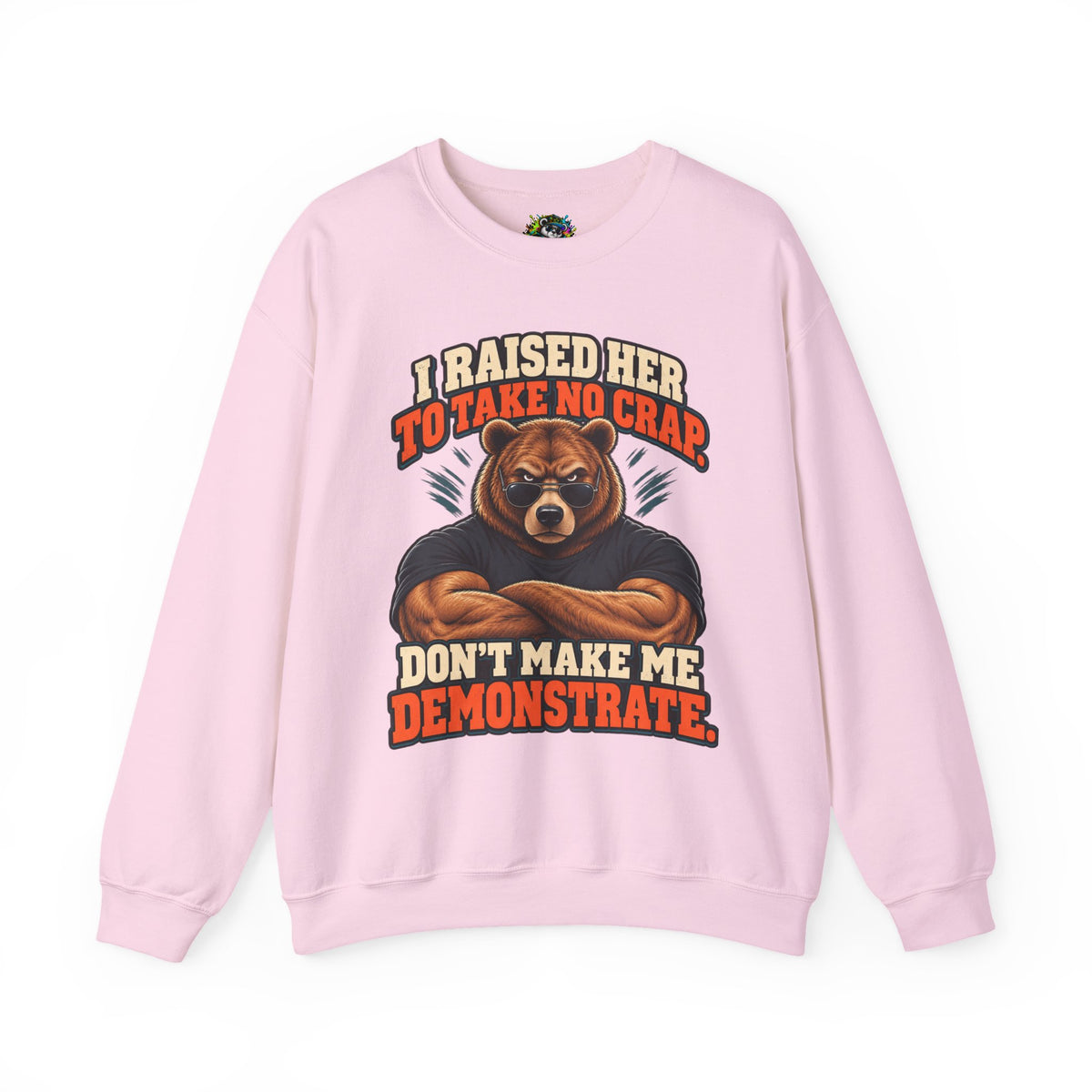 Funny Dad & Daughter Bear Sweatshirt - I Raised Her To Take No Crap