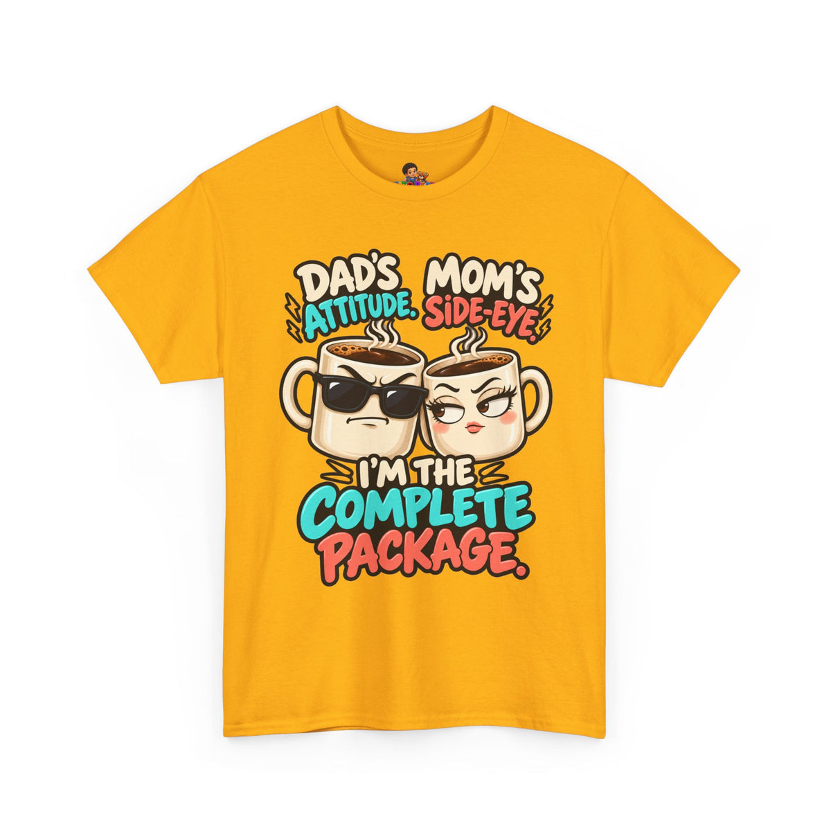 Funny Dad's Attitude Mom's Side Eye I'm The Complete Package Heavy Cotton Tee