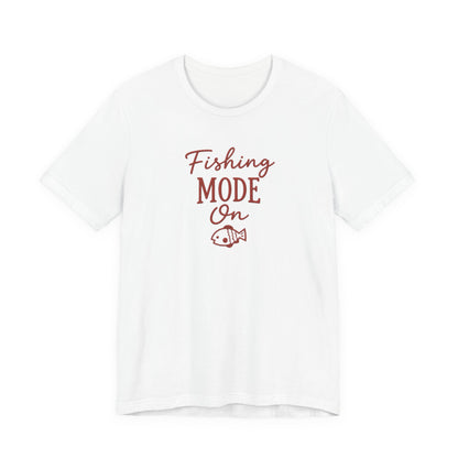 Fishing Mode On T-Shirt — Fishing Graphic Tee