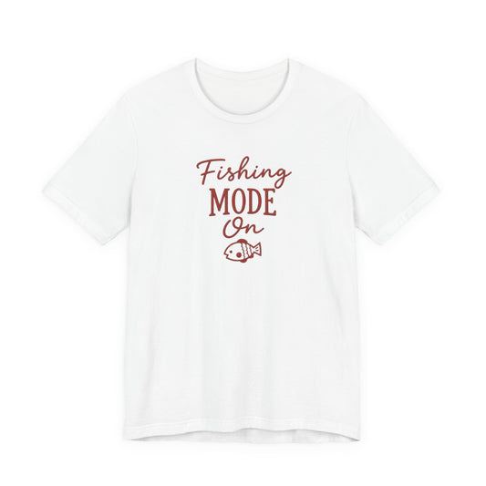 Fishing Mode On T-Shirt — Fishing Graphic Tee