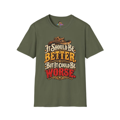 "It Should Be Better But It Could Be Worse" Funny Western Cowboy Graphic Tee