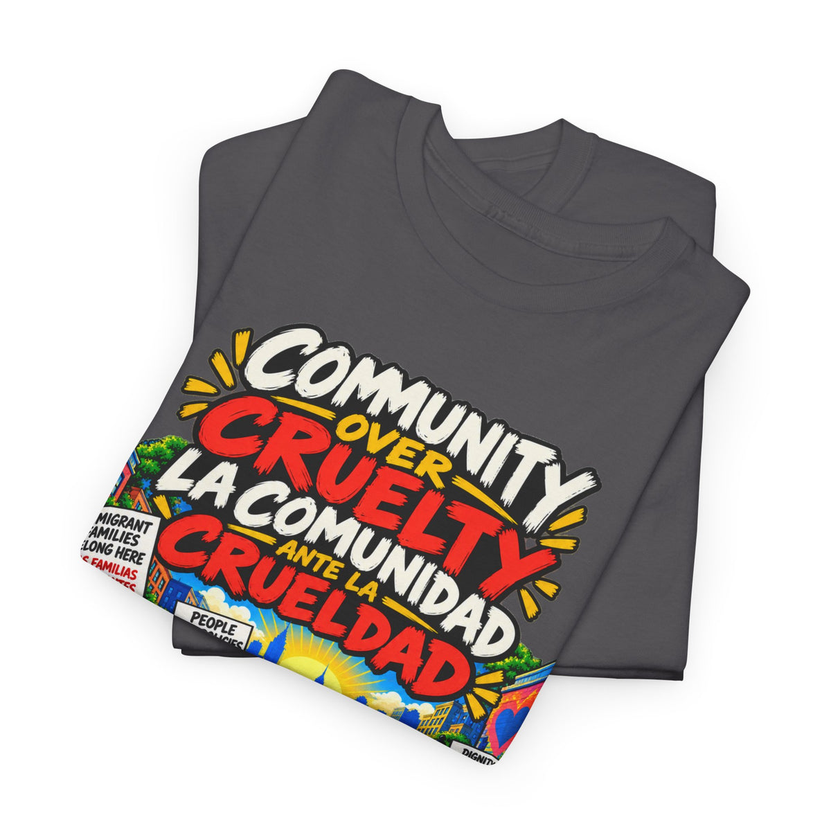 Community Over Cruelty T-Shirt — Immigrant Rights Graphic Tee
