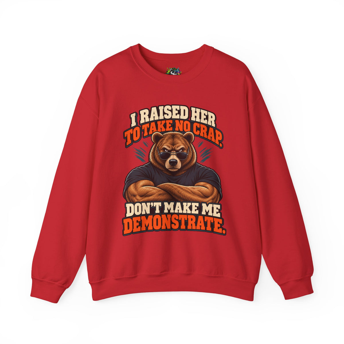 Funny Dad & Daughter Bear Sweatshirt - I Raised Her To Take No Crap