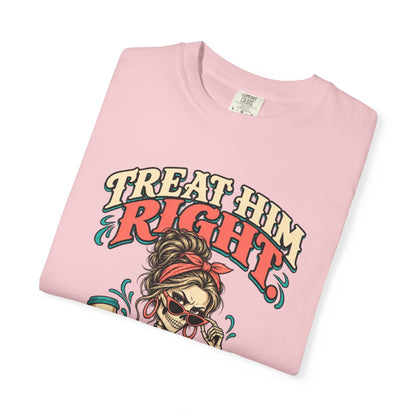 Funny Skeleton Graphic Tee - Treat Him Right I'm Much Funnier When I Like You Shirt