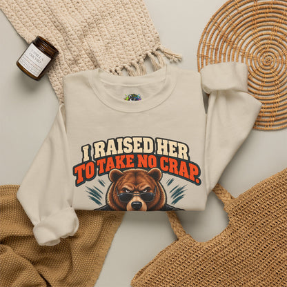 Funny Dad & Daughter Bear Sweatshirt - I Raised Her To Take No Crap