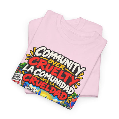 Community Over Cruelty T-Shirt — Immigrant Rights Graphic Tee