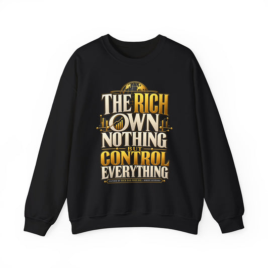 The Rich Own Nothing Control Everything Sweatshirt Entrepreneur Financial Freedom Crew