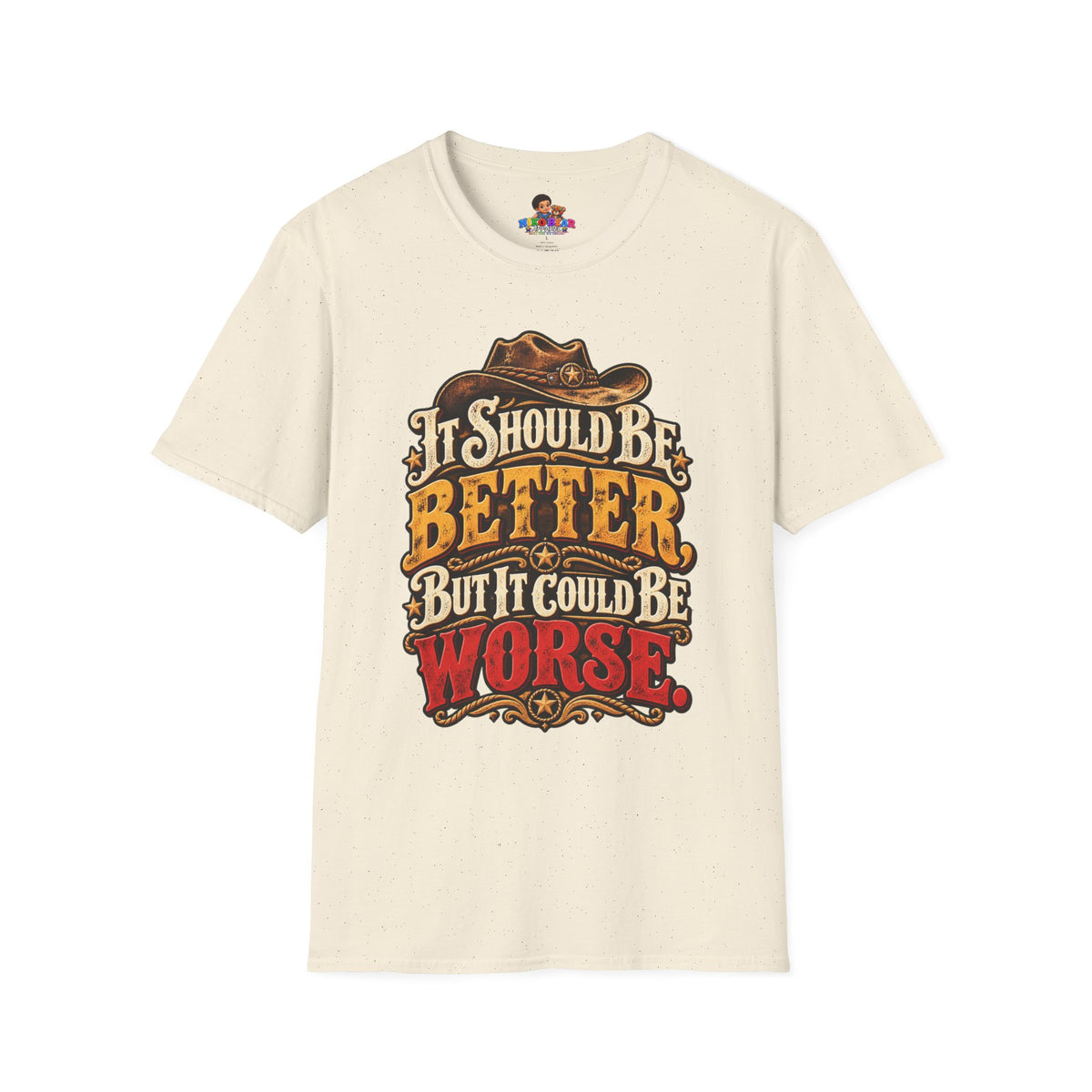 "It Should Be Better But It Could Be Worse" Funny Western Cowboy Graphic Tee