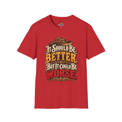 "It Should Be Better But It Could Be Worse" Funny Western Cowboy Graphic Tee