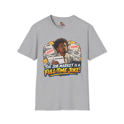 Julian Cross The Job Market Is A Full-Time Joke T-Shirt - Unisex Softstyle Tee