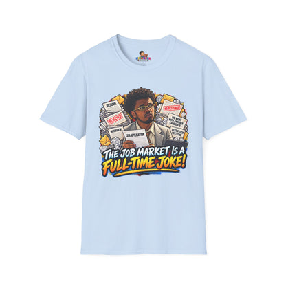 Julian Cross The Job Market Is A Full-Time Joke T-Shirt - Unisex Softstyle Tee