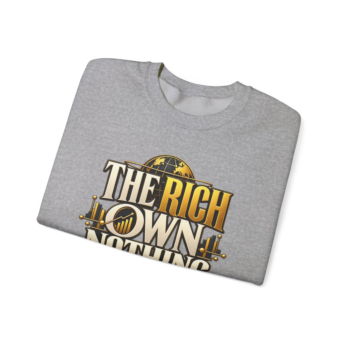 The Rich Own Nothing Control Everything Sweatshirt Entrepreneur Financial Freedom Crew