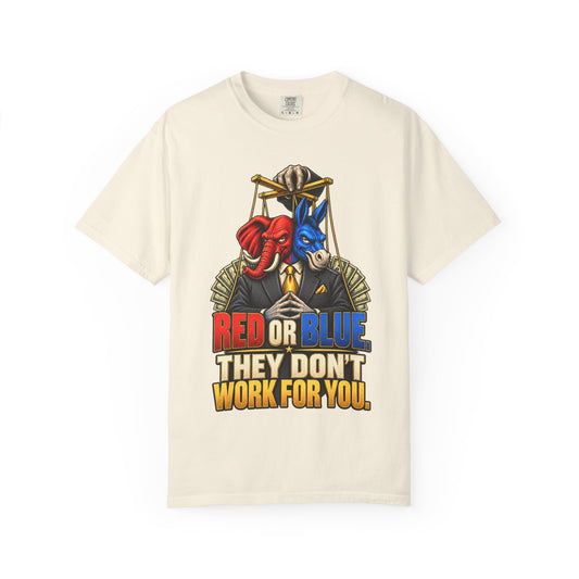 Red or Blue They Don't Work For You Shirt Political Puppet Anti Establishment Tee