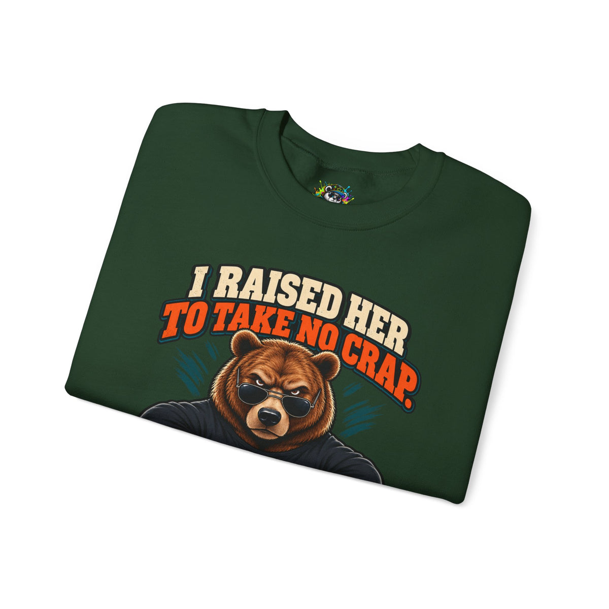 Funny Dad & Daughter Bear Sweatshirt - I Raised Her To Take No Crap