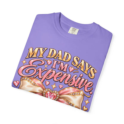 My Dad Says I'm Expensive I Say I'm Limited Edition Shirt, Coquette Bow Tee