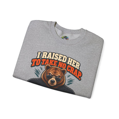 Funny Dad & Daughter Bear Sweatshirt - I Raised Her To Take No Crap