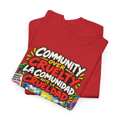 Community Over Cruelty T-Shirt — Immigrant Rights Graphic Tee