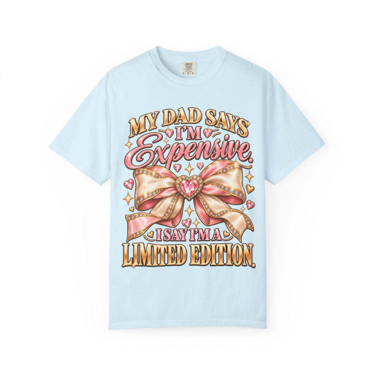 My Dad Says I'm Expensive I Say I'm Limited Edition Shirt, Coquette Bow Tee