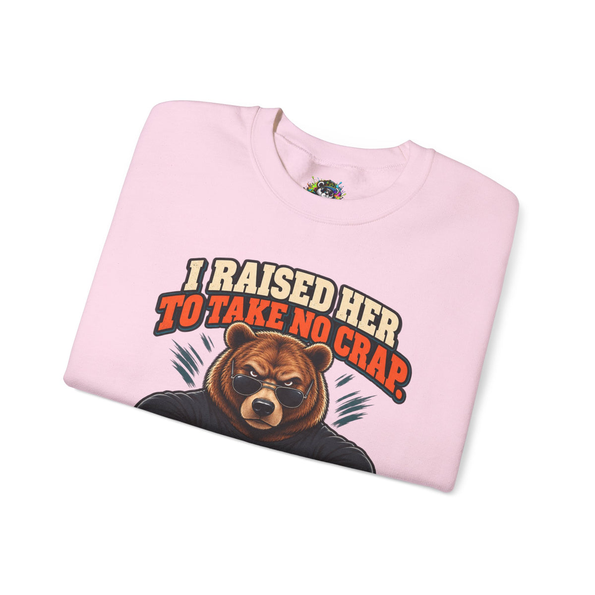 Funny Dad & Daughter Bear Sweatshirt - I Raised Her To Take No Crap