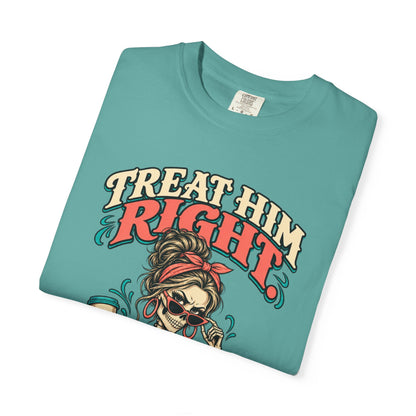 Funny Skeleton Graphic Tee - Treat Him Right I'm Much Funnier When I Like You Shirt