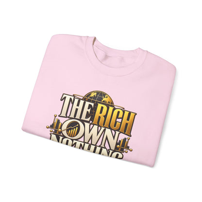 The Rich Own Nothing Control Everything Sweatshirt Entrepreneur Financial Freedom Crew