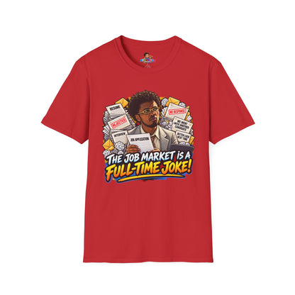 Julian Cross The Job Market Is A Full-Time Joke T-Shirt - Unisex Softstyle Tee
