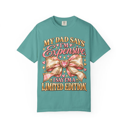 My Dad Says I'm Expensive I Say I'm Limited Edition Shirt, Coquette Bow Tee