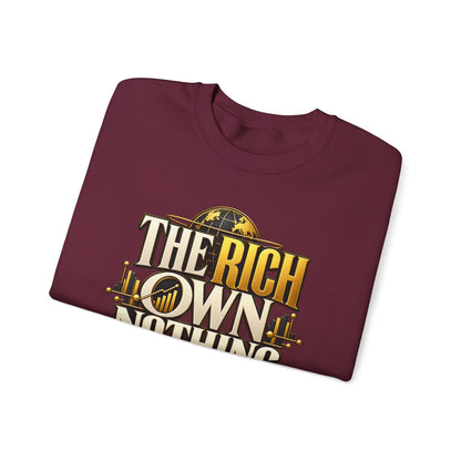 The Rich Own Nothing Control Everything Sweatshirt Entrepreneur Financial Freedom Crew
