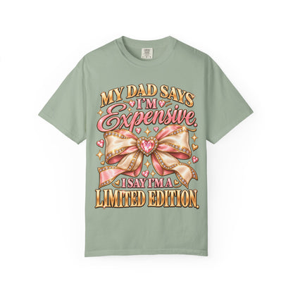 My Dad Says I'm Expensive I Say I'm Limited Edition Shirt, Coquette Bow Tee